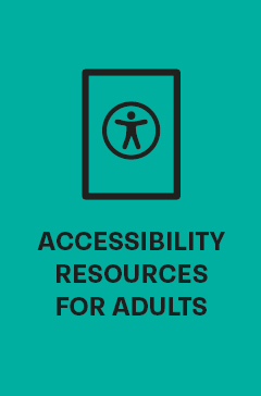 Accessibility resources for adults