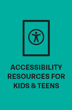 Accessibility resources for kids and teens